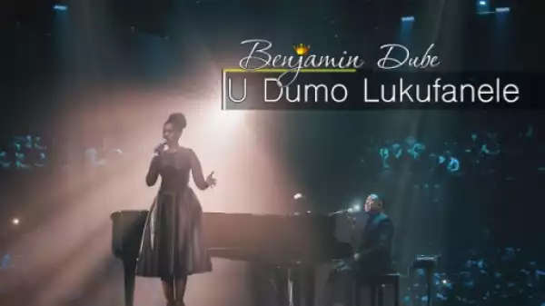 Benjamin Dube - U Dumo Lukufanele ft Putuma Tiso